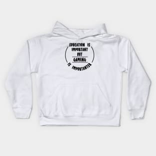 Education is important but the Gaming is importanter Kids Hoodie